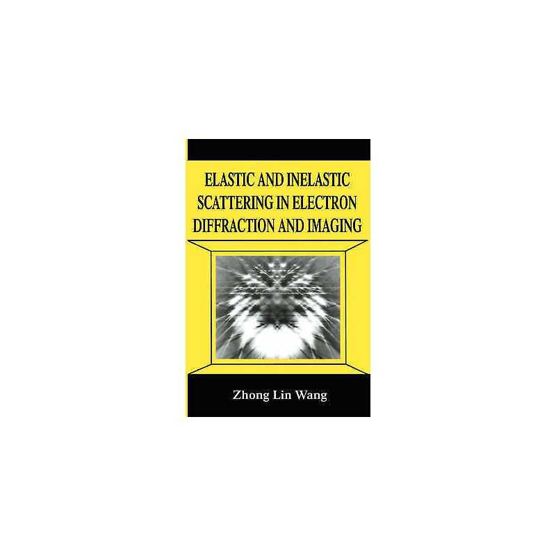 Elastic and Inelastic Scattering in Electron Diffraction and ... - 9780306449291