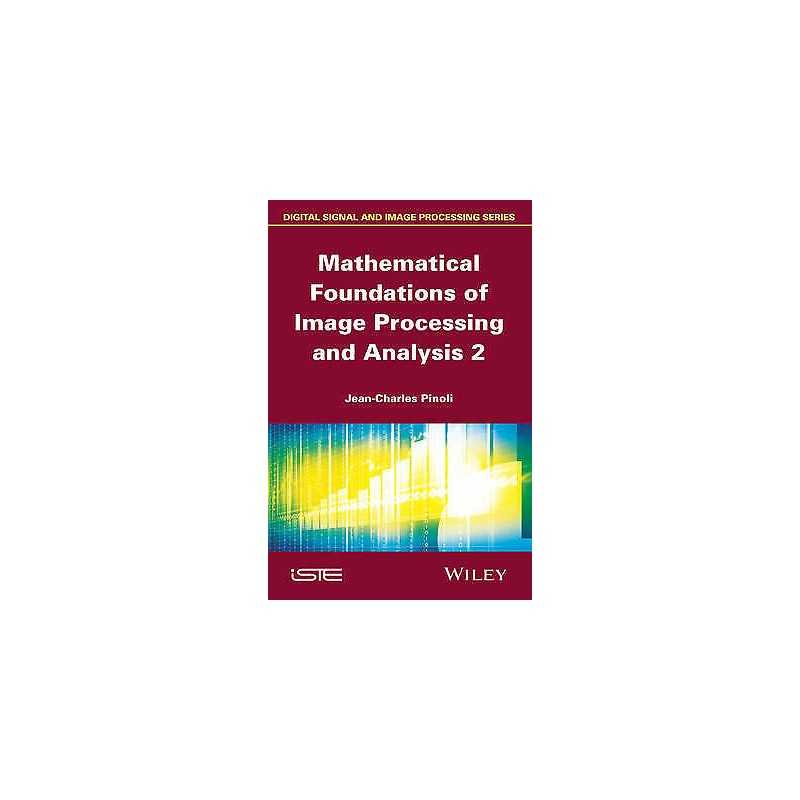 Mathematical Foundations of Image Processing and Analysis, Vo... - 9781848217485