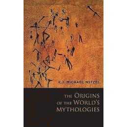The Origins of the Worlds Mythologies - 9780195367461