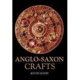 Anglo-Saxon Crafts - 9780752429045