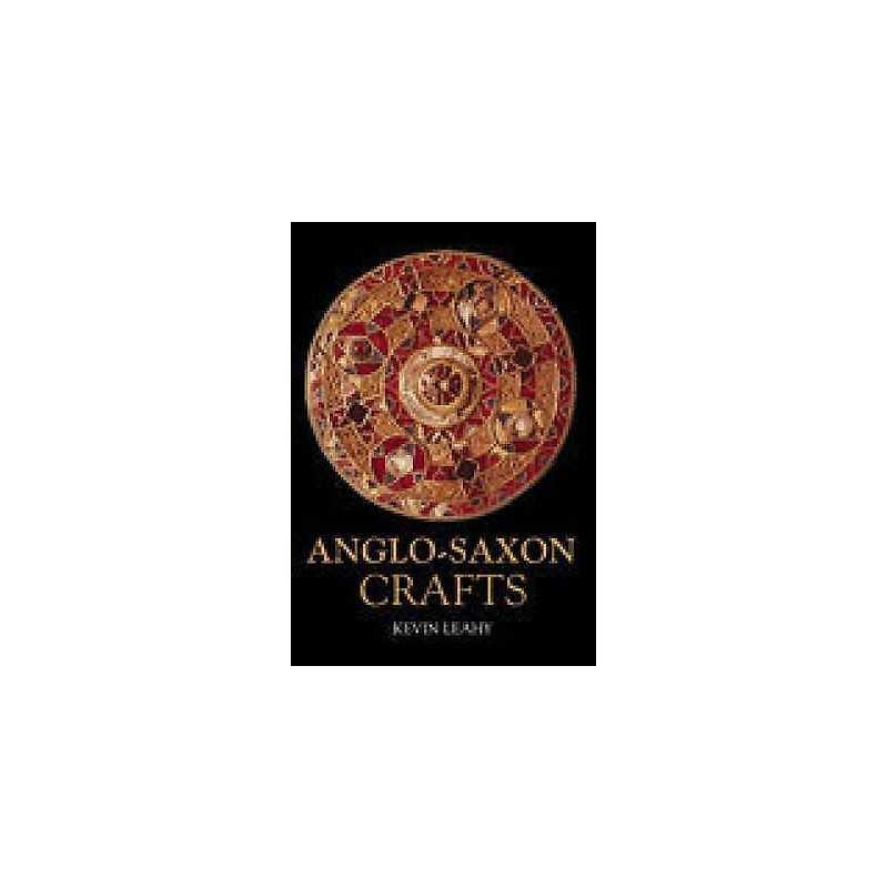 Anglo-Saxon Crafts - 9780752429045
