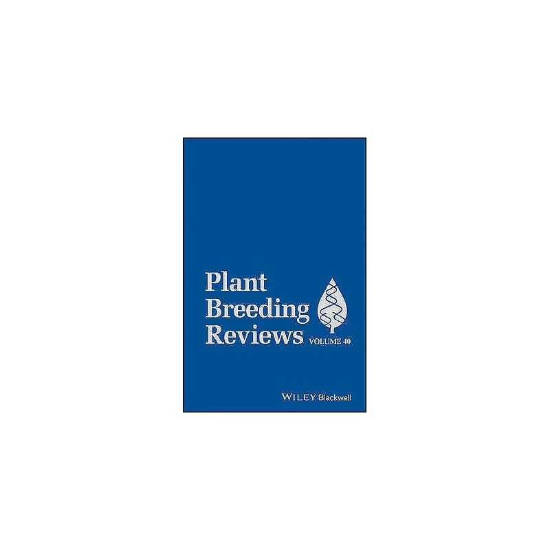 Plant Breeding Reviews, Volume 40 - 9781119279686