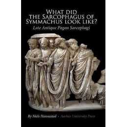 What did the Sarcophagus of Symmachus Look Like? - 9788771847437