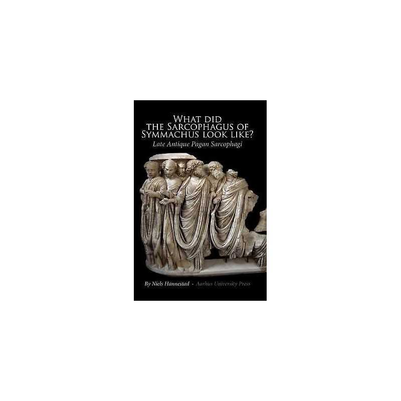 What did the Sarcophagus of Symmachus Look Like? - 9788771847437