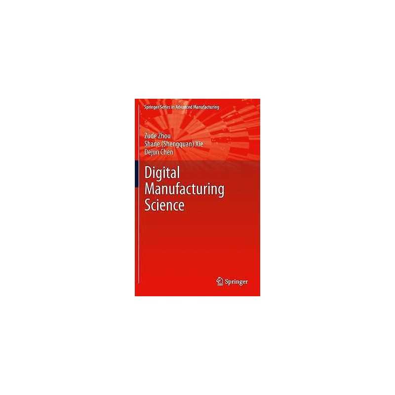 Fundamentals of Digital Manufacturing Science - 9781447127147