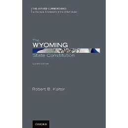 The Wyoming State Constitution - 9780199917563