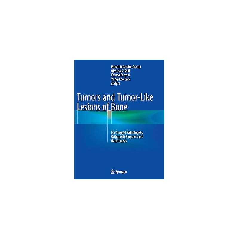 Tumors and Tumor-Like Lesions of Bone - 9781447172437