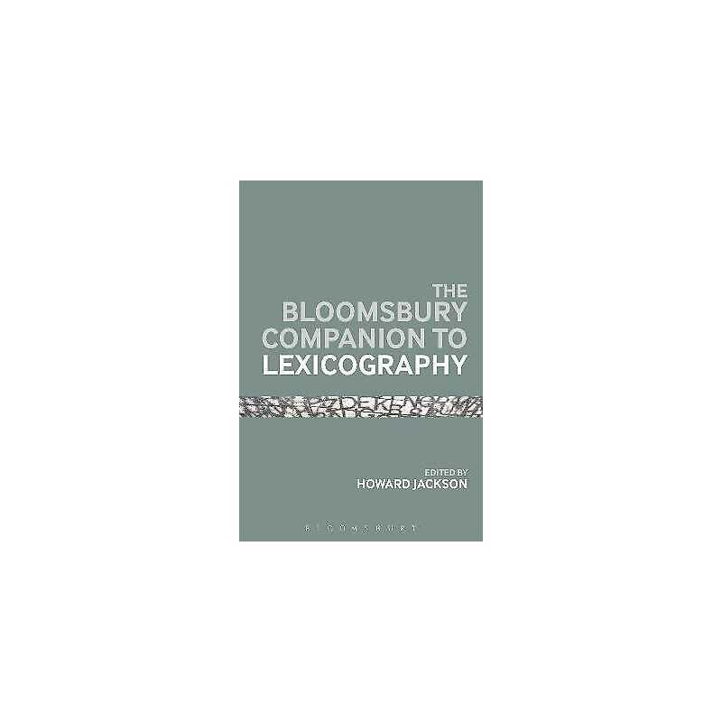The Bloomsbury Companion To Lexicography - 9781441145970