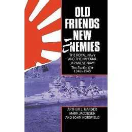 Old Friends, New Enemies. The Royal Navy and the Imperial Jap... - 9780198201502