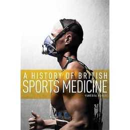 A History of British Sports Medicine - 9780719091285