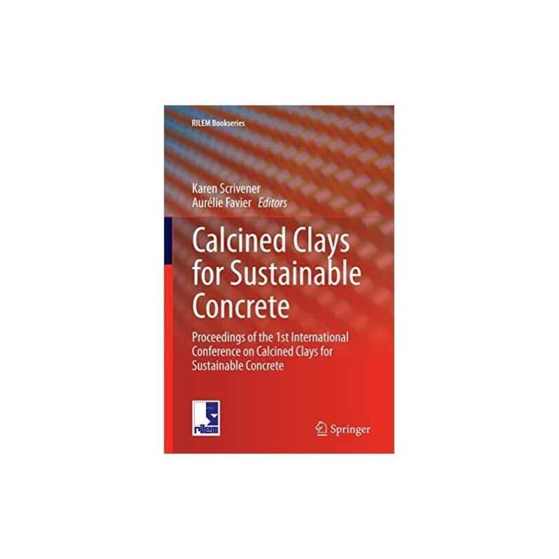Calcined Clays for Sustainable Concrete - 9789402408065