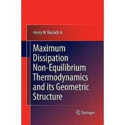 Maximum Dissipation Non-Equilibrium Thermodynamics and its Ge... - 9781489981745