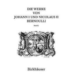 Die Werke von Johann I und Nicolaus II Bernoulli - 9783764385279