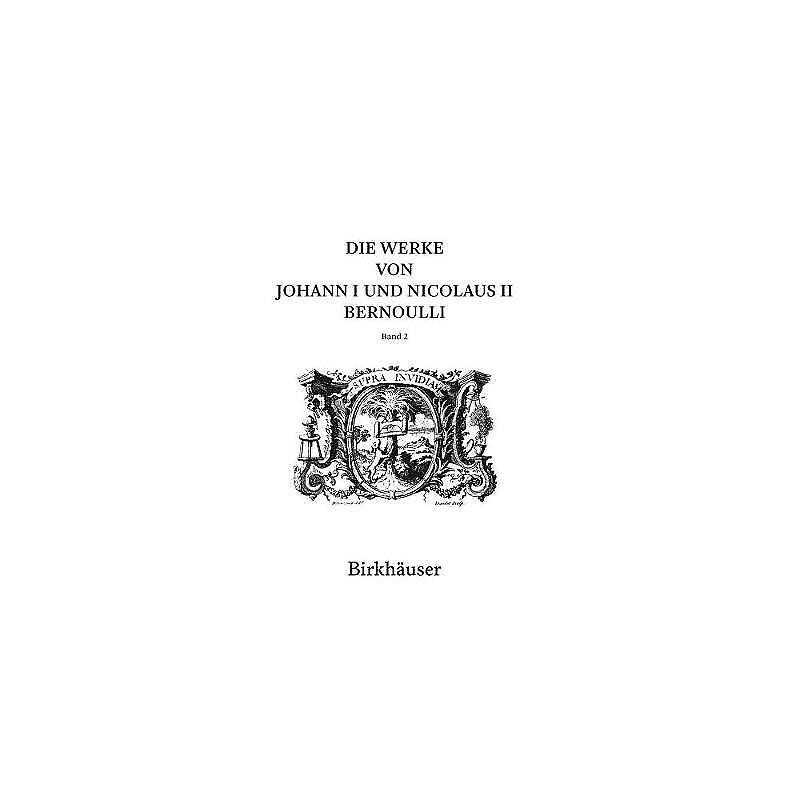 Die Werke von Johann I und Nicolaus II Bernoulli - 9783764385279