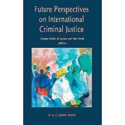 Future Perspectives on International Criminal Justice - 9789067043090