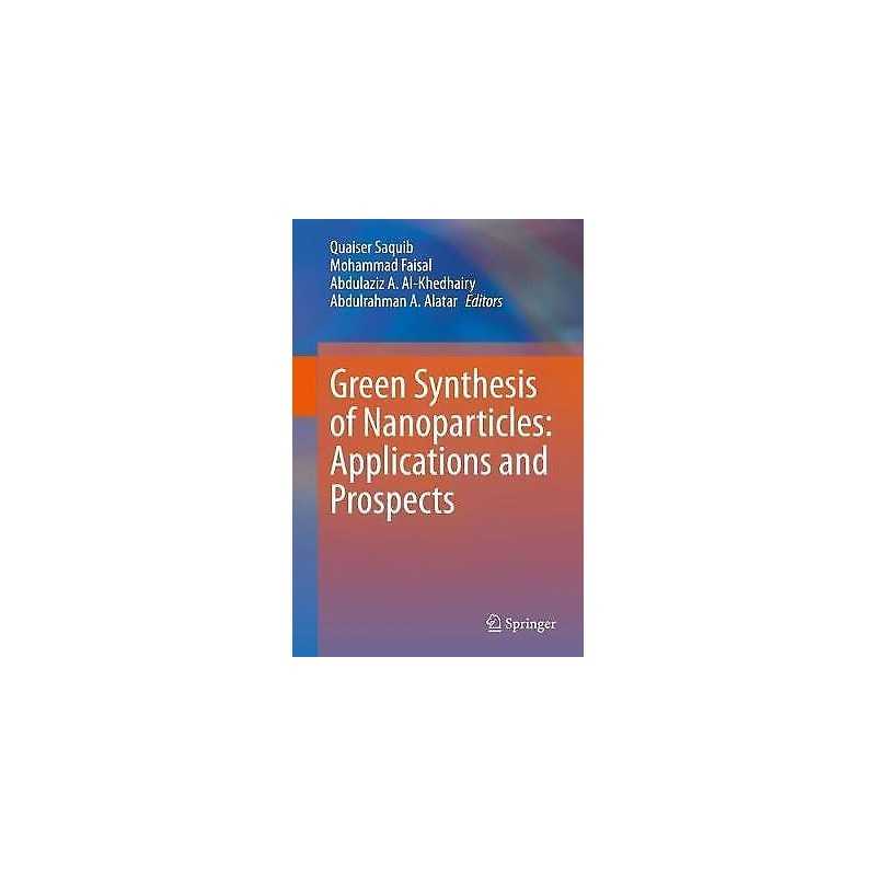 Green Synthesis of Nanoparticles: Applications and Prospects - 9789811551789