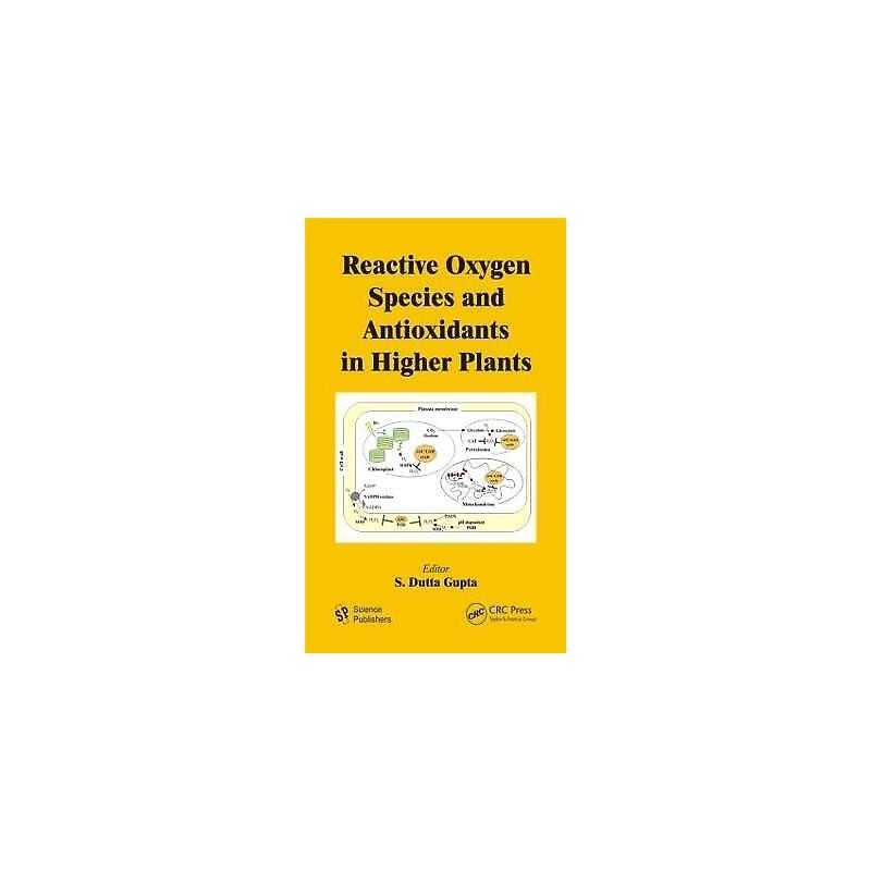 Reactive Oxygen Species and Antioxidants in Higher Plants - 9781578086863