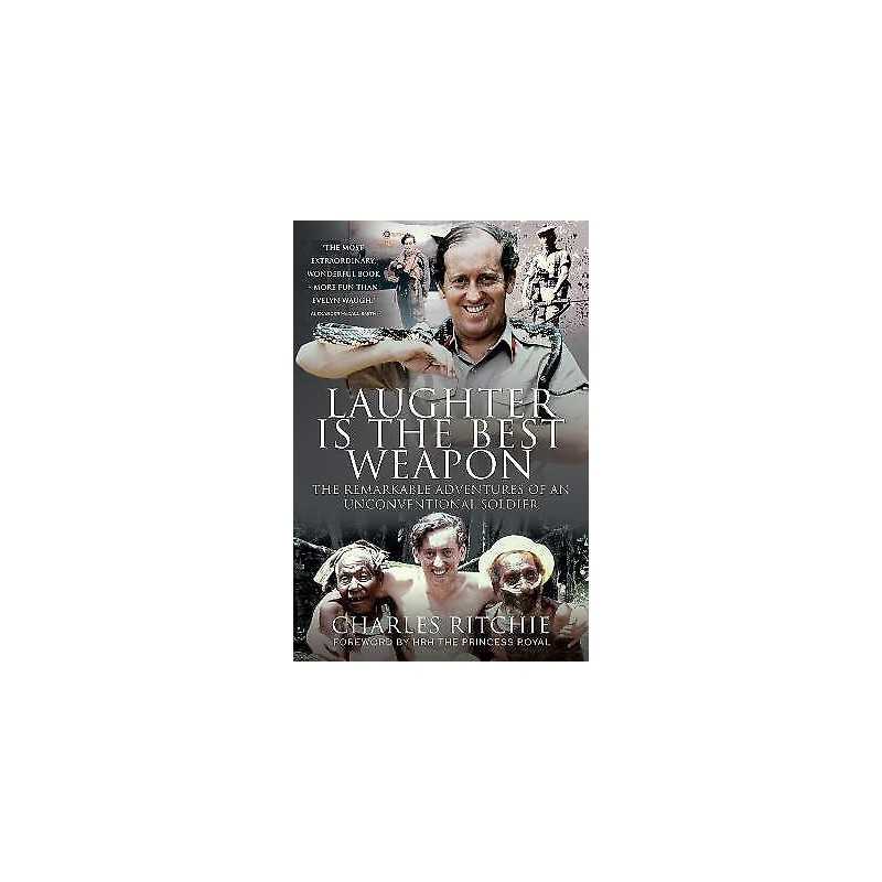 Laughter is the Best Weapon: The Remarkable Adventures of an ... - 9781399091886
