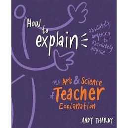 How to Explain Absolutely Anything to Absolutely Anyone - 9781785833670