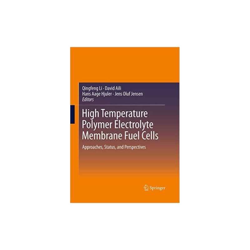 High Temperature Polymer Electrolyte Membrane Fuel Cells - 9783319357553