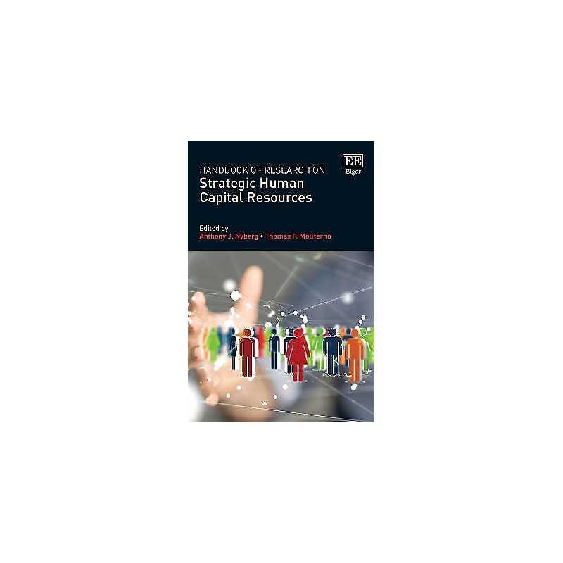 Handbook of Research on Strategic Human Capital Resources - 9781788116688