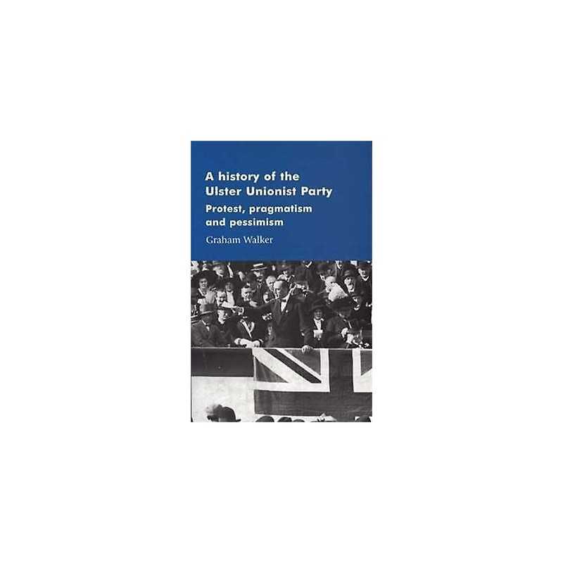 A History of the Ulster Unionist Party - 9780719061097