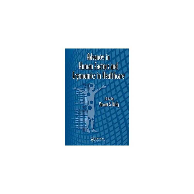 Advances in Human Factors and Ergonomics in Healthcare - 9781439834978