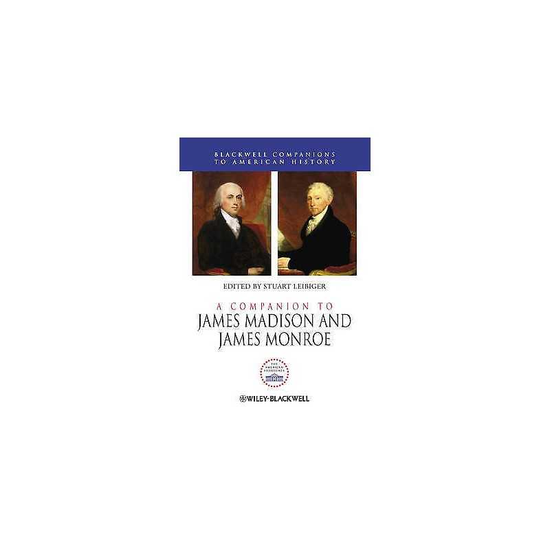 A Companion to James Madison and James Monroe - 9780470655221