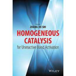 Homogeneous Catalysis for Unreactive Bond Activation - 9781118452233