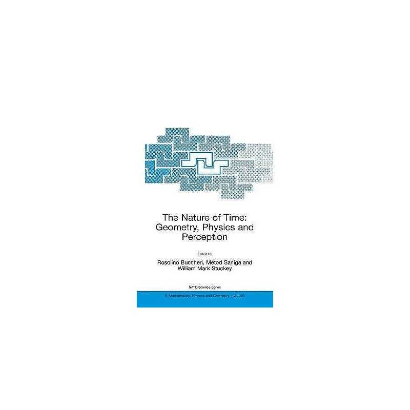 The Nature of Time: Geometry, Physics and Perception - 9781402012006