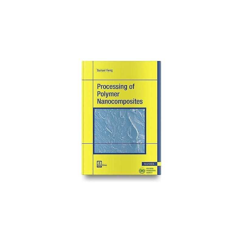 Processing of Polymer Nanocomposites - 9781569906354