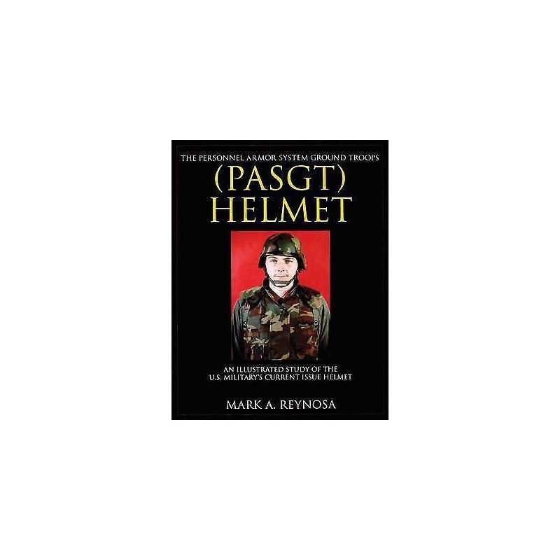 The Personnel Armor System Ground Troops (PASGT) Helmet - 9780764310348