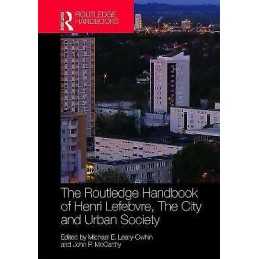 The Routledge Handbook of Henri Lefebvre, The City and Urban ... - 9781138290051