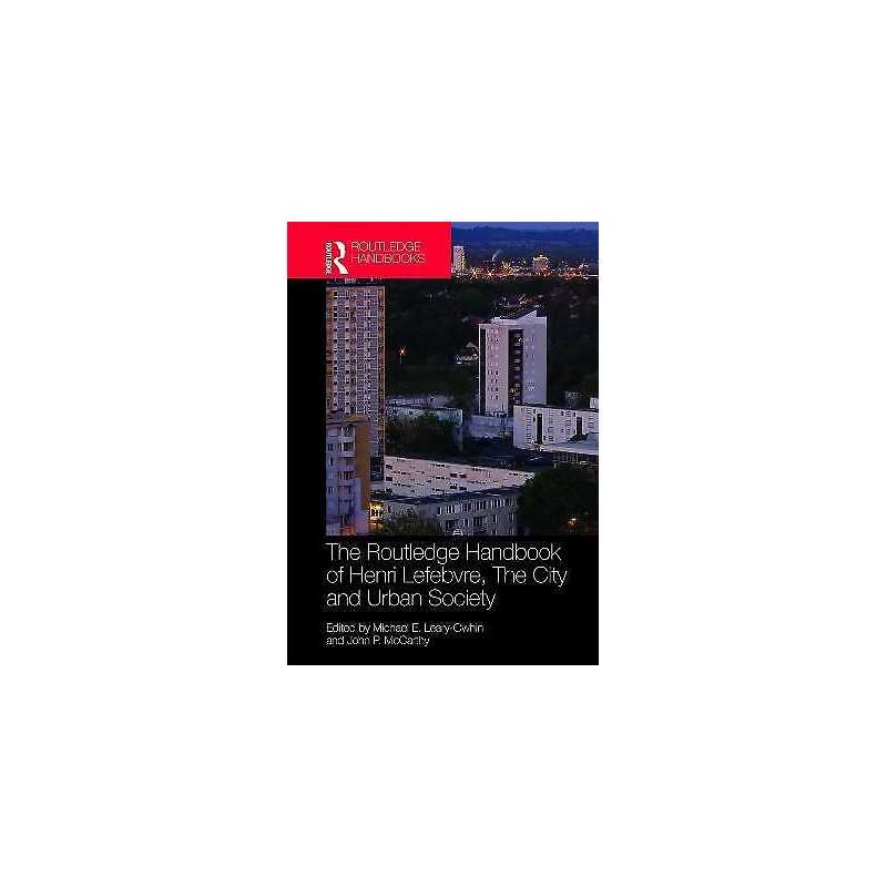 The Routledge Handbook of Henri Lefebvre, The City and Urban ... - 9781138290051