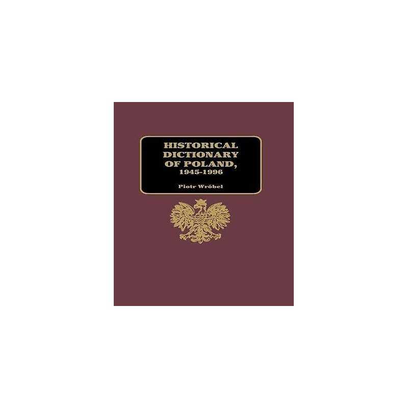 Historical Dictionary of Poland 1945-1996 - 9781579580681