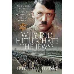 Why Did Hitler Hate the Jews? - 9781526772381