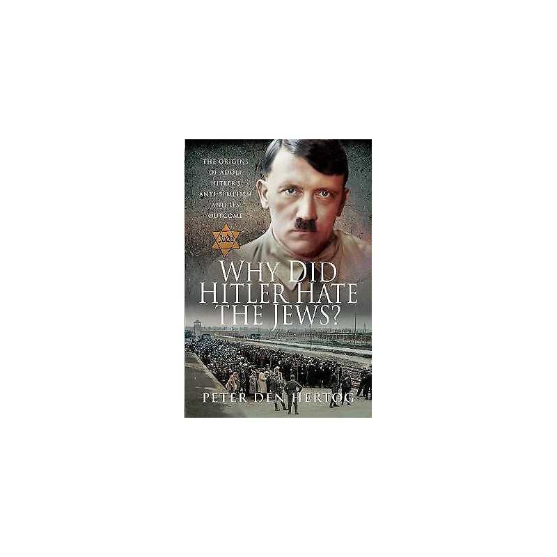 Why Did Hitler Hate the Jews? - 9781526772381