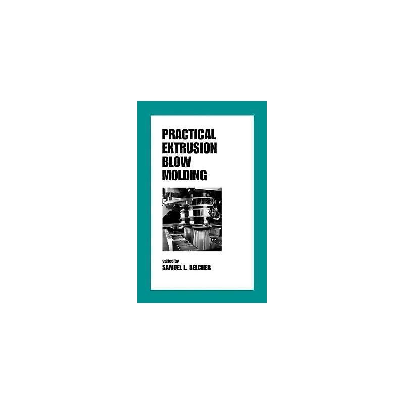 Practical Extrusion Blow Molding - 9780824719975