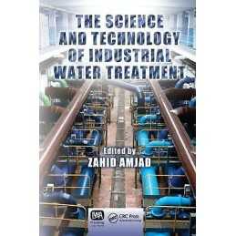 The Science and Technology of Industrial Water Treatment - 9781420071443