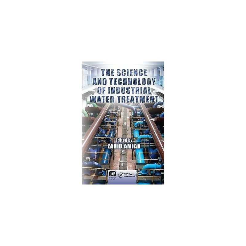 The Science and Technology of Industrial Water Treatment - 9781420071443