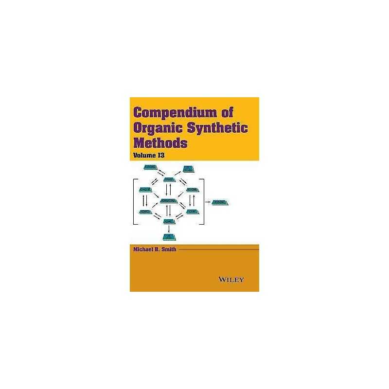 Compendium of Organic Synthetic Methods, Volume 13 - 9781118791684