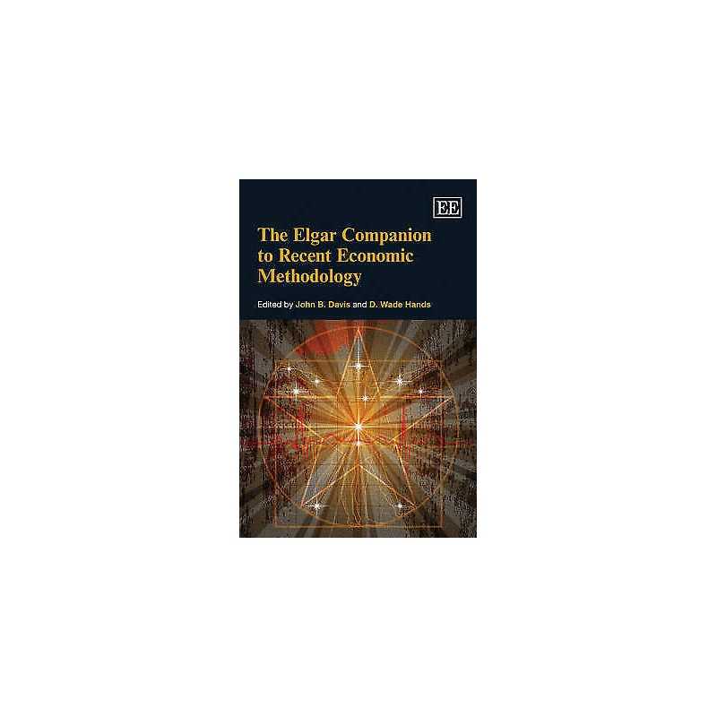 The Elgar Companion to Recent Economic Methodology - 9781848447547