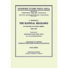 The rational mechanics of flexible or elastic bodies 1638 - 1788 - 9783764314415