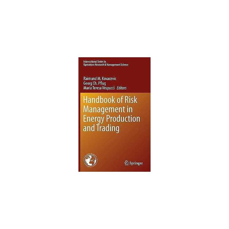 Handbook of Risk Management in Energy Production and Trading - 9781461490340
