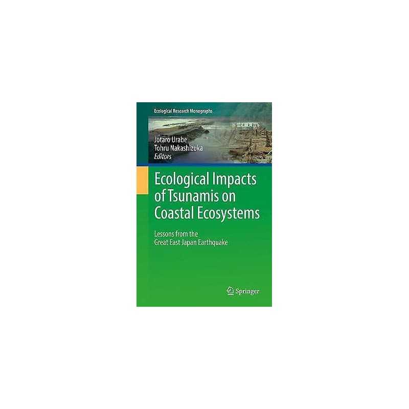Ecological Impacts of Tsunamis on Coastal Ecosystems - 9784431564461