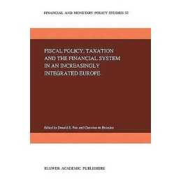 Fiscal Policy, Taxation and the Financial System in an Increa... - 9780792314516