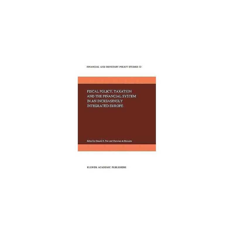 Fiscal Policy, Taxation and the Financial System in an Increa... - 9780792314516