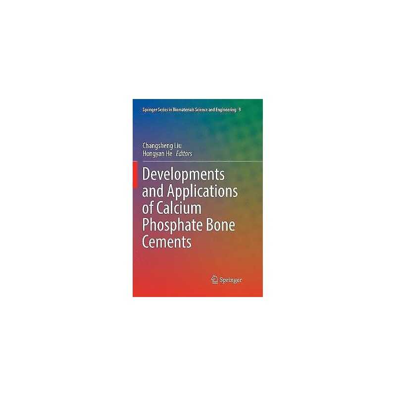 Developments and Applications of Calcium Phosphate Bone Cements - 9789811355394