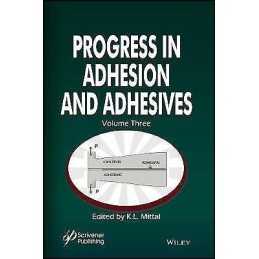 Progress in Adhesion and Adhesives, Volume 3 - 9781119526292