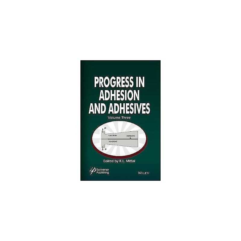 Progress in Adhesion and Adhesives, Volume 3 - 9781119526292